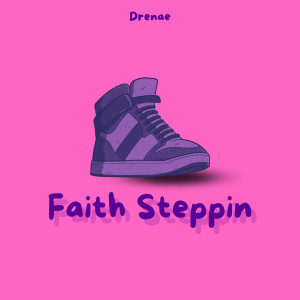 收聽Drenaé的Faith Steppin歌詞歌曲