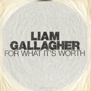 ดาวน์โหลดและฟังเพลง For What It's Worth พร้อมเนื้อเพลงจาก Liam Gallagher