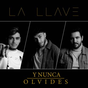 Listen to Y Nunca Olvides song with lyrics from La Llave