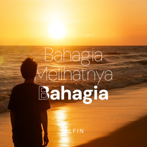 Listen to Bahagia Melihatnya Bahagia song with lyrics from Alfin