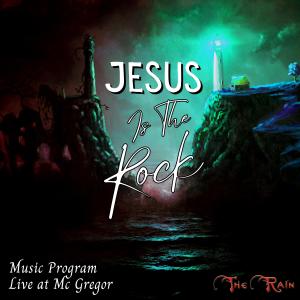 อัลบัม Jesus Is The Rock (Live At Mc Gregor) ศิลปิน The Rain