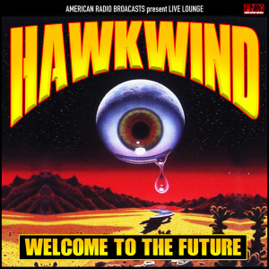 ดาวน์โหลดและฟังเพลง Welcome to the Future (Live) พร้อมเนื้อเพลงจาก Hawkwind