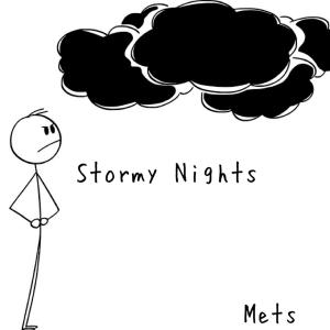 ดาวน์โหลดและฟังเพลง Stormy Nights (Explicit) พร้อมเนื้อเพลงจาก Mets