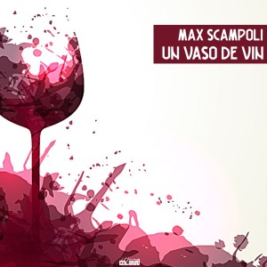 ดาวน์โหลดและฟังเพลง Un Vaso de Vin (Radio Edit) พร้อมเนื้อเพลงจาก Max Scampoli