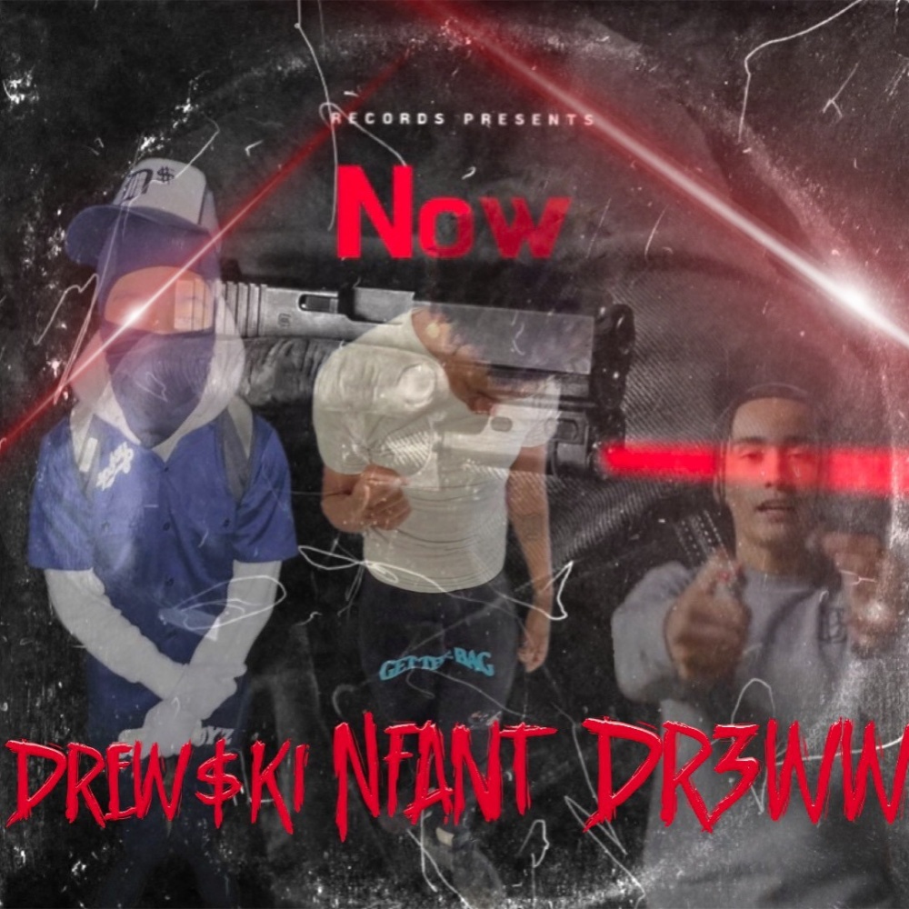 Now (feat. Drew$ki, Dr3ww & Nfant) (Explicit)
