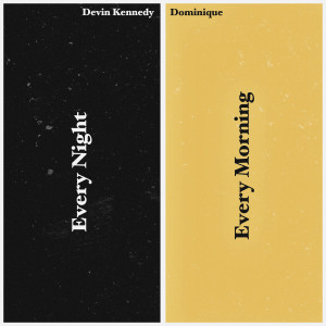 ดาวน์โหลดและฟังเพลง Every Night // Every Morning (Explicit) พร้อมเนื้อเพลงจาก Devin Kennedy