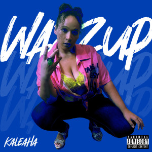 Kaleaha的專輯Wazzup