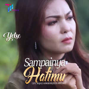 Dengarkan Sampainya Hatimu lagu dari Yelse dengan lirik