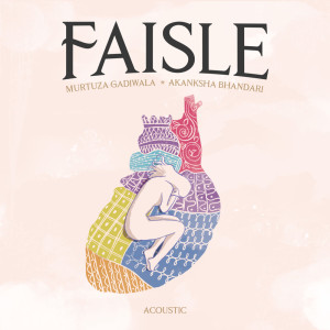 Listen to Faisle (Acoustic) song with lyrics from Murtuza Gadiwala
