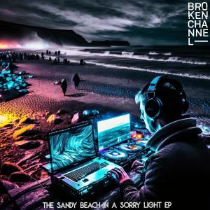 อัลบัม The Sandy Beach In A Sorry Light ศิลปิน Broken Channel