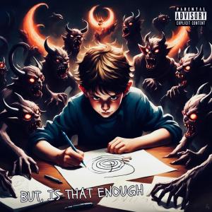 ดาวน์โหลดและฟังเพลง But, Is That Enough (Explicit) พร้อมเนื้อเพลงจาก The Real J.T.W.