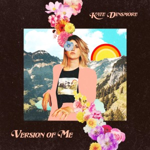 收聽Kate Dinsmore的Version of Me歌詞歌曲