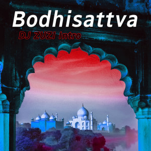 DJ ZUZI的专辑Bodhisattva (DJ ZUZI Intro)