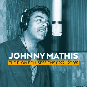 Johnny Mathis的專輯The Thom Bell Sessions (1972 - 2008)