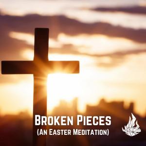 Jon Corbin的專輯Broken Pieces (An Easter Meditation) (feat. Alyssa Esparaz & Daye King)