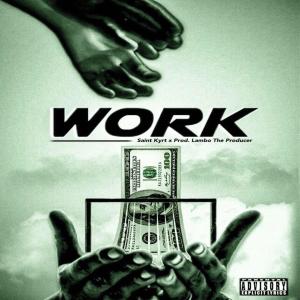 ดาวน์โหลดและฟังเพลง Work (Explicit) พร้อมเนื้อเพลงจาก Saint Kyrt