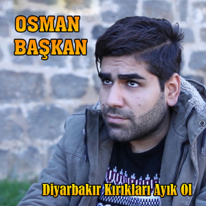 Dengarkan Diyarbakır Kırıkları Ayık Ol lagu dari Osman Başkan dengan lirik
