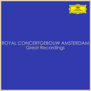 Concertgebouworkest的專輯Royal Concertgebouworkest Amsterdam - Great Recordings