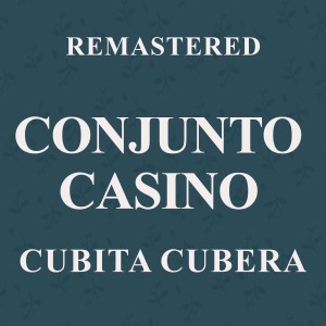 Conjunto Casino的專輯Cubita Cubera (Remastered)