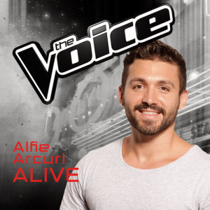 ดาวน์โหลดและฟังเพลง Alive (The Voice Australia 2016 Performance) พร้อมเนื้อเพลงจาก Alfie Arcuri