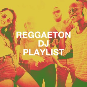Banda Reggaeton的專輯Reggaeton DJ Playlist