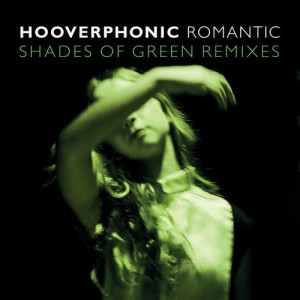 ดาวน์โหลดและฟังเพลง Romantic (Shades Of Green Remix) พร้อมเนื้อเพลงจาก Hooverphonic