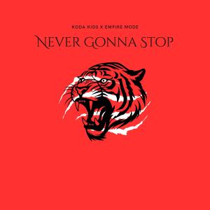 收聽Koda Kids的Never Gonna Stop (Explicit)歌詞歌曲