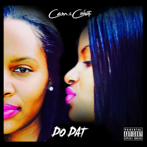ดาวน์โหลดและฟังเพลง Do Dat (Explicit) พร้อมเนื้อเพลงจาก Cam & China
