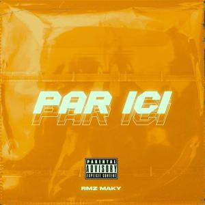 ดาวน์โหลดและฟังเพลง Par ici (feat. Maky) (Explicit) พร้อมเนื้อเพลงจาก RMZ