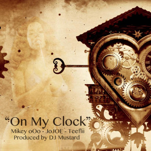 On My Clock (feat. TeeFlii & DJ Mustard)