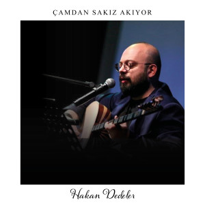 收聽Hakan Dedeler的Çamdan Sakız Akıyor (Elbistan Türküsü)歌詞歌曲