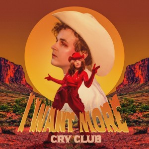 Cry Club的專輯I Want More