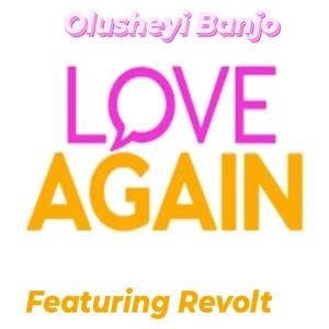 收聽Olusheyi Banjo的Love Again (feat. Revolt) (Version 2)歌詞歌曲