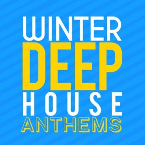 Tropical Deep House的專輯Winter Deep House Anthems