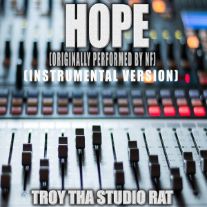 อัลบัม Hope (Originally Performed by NF) (Instrumental Version) ศิลปิน Troy Tha Studio Rat