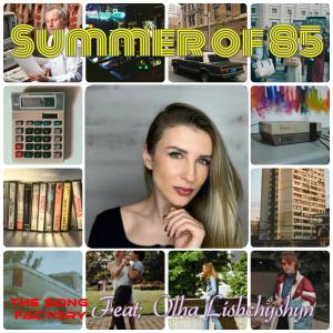 收聽The Song Factory的Summer of 85 (feat. Olha Lishchyshyn)歌詞歌曲