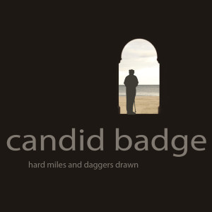 Candid Badge的專輯Hard Miles and Daggers Drawn