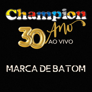 Album Marca de Batom - 30 Anos (Ao Vivo) oleh Champion