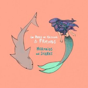 Los Peces De Cristina的專輯Mermaids and Sharks