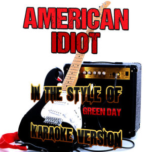 ดาวน์โหลดและฟังเพลง American Idiot (In the Style of Green Day) [Karaoke Version] (Karaoke Version) พร้อมเนื้อเพลงจาก Ameritz Audio Karaoke