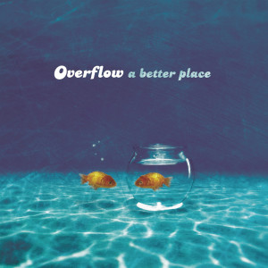 Overflow的專輯A Better Place