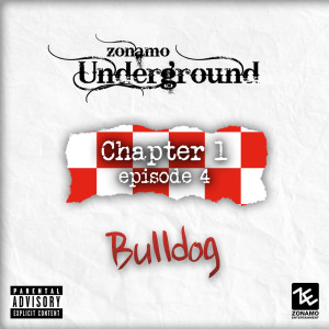 Listen to Zonamo Chapter 1 Episode 4 - Bulldog (Explicit) song with lyrics from Zonamo-Underground
