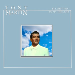 Tony Martin的專輯I'll See You in My Dreams