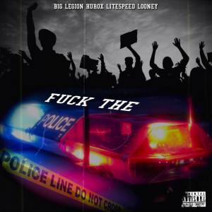 Dengarkan Fuck the Police (Explicit) lagu dari Big Legion dengan lirik