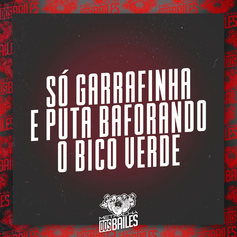 Só Garrafinha e Puta Baforando o Bico Verde