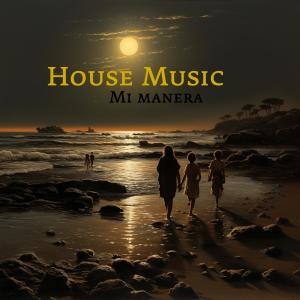 House Music的專輯Mi manera