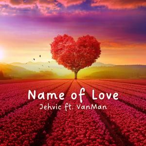 อัลบัม Name of Love (feat. VanMan) [Explicit] ศิลปิน Jehvic