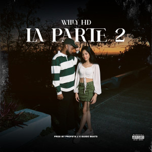 ดาวน์โหลดและฟังเพลง La Parte 2 (Explicit) พร้อมเนื้อเพลงจาก Willy HD