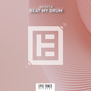 Listen to Beat My Drum (Extended Mix) song with lyrics from Mathey B