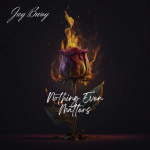 Jay Bwoy的專輯Nothing even matters